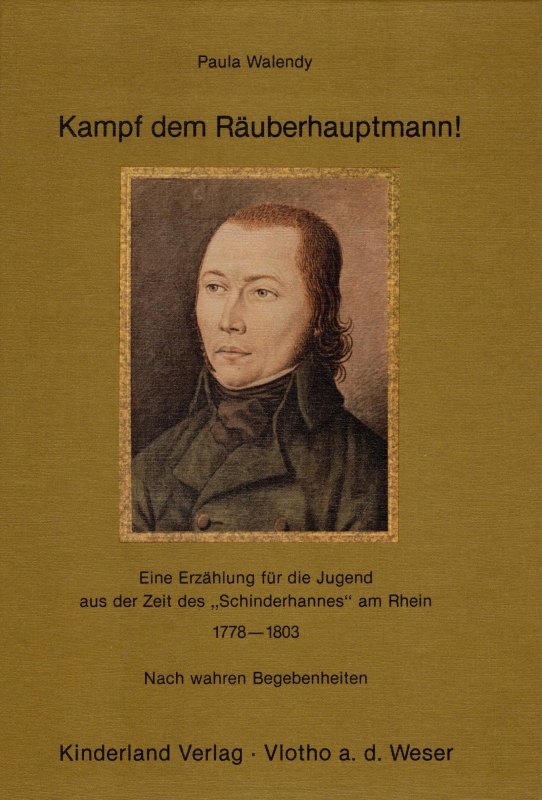 Kinderbuch - Kampf dem Räuberhauptmann! Eine Erzählung für die Jugend aus der Zeit des Schinderhannes am Rhein 1778-1803 - Walendy, Paula