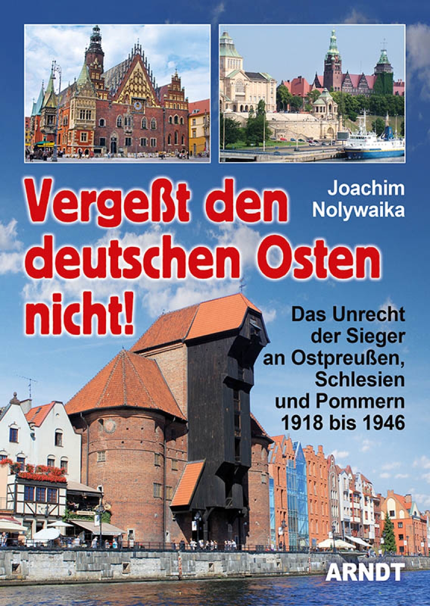 Buch - Vergeßt den deutschen Osten nicht! - Das Unrecht der Sieger an Ostpreußen, Schlesien und Pommern