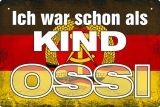 Blechschild - Ich war schon als Kind OSSI - BS325 (257)